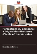 Cover: Perceptions du personnel a l'egard des directeurs d'ecole afro-americains - Editions Notre Savoir