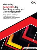 Cover: Mastering PostgreSQL for Data Engineering and Cloud Deployment: Design, Optimize, and Manage PostgreSQL Databases for Data Engineering, High Availability, and AWS Cloud Integration - Orange Education Pvt Ltd