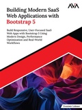 Cover: Building Modern SaaS Web Applications with Bootstrap 5: Build Responsive, User-Focused SaaS Web Apps with Bootstrap 5 Using Modern Design, Performance Optimization and Real-World Workflows - Orange Education Pvt Ltd