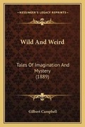 Cover: Wild And Weird - Kessinger Publishing