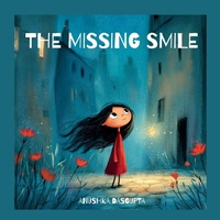 Enlarge image Cover: The Missing Smile - Anushka Dasgupta