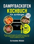 Bild: Dampfbackofen Kochbuch f&uuml;r Anf&auml;nger - Greenwood & Co.