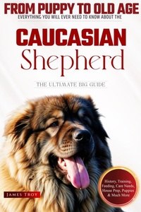 Abbildung von: The Ultimate Caucasian Shepherd Big Guide - James Troy