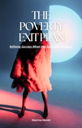 Cover: The Poverty Exit Plan: Refining Success When You Start With Nothing (Becoming a Winner) - Sherina Mon&egrave;t