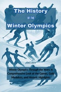 Cover: The History of the Winter Olympics - James Bren