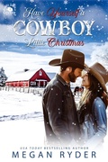 Cover: Have Yourself a Cowboy LIttle Christmas (A Granite Junction Cowboy Auction, #2) - Megan Ryder