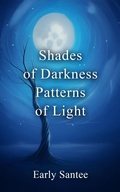 Cover: Shades of Darkness Patterns of Light - Early Santee