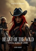 Cover: Heart of The Wild: Survival Against The Apache - DEAD SILENT PUBLISHING