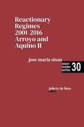 Cover: Reactionary Regimes: 2001 - 2016: Arroyo and Aquino II (Sison Reader Series, #30) - Intl Network of Philippine Studies