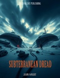 Cover: Subterranean Dread - DEAD SILENT PUBLISHING