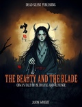 Cover: The Beauty and the Blade: Oiwa's Tale of Betrayal and Revenge - DEAD SILENT PUBLISHING