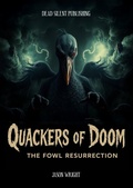 Cover: Quackers Of Doom: The Fowl Resurrection - DEAD SILENT PUBLISHING