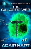 Cover: The Galactic Web (The Evaran Chronicles II, #3) - Adair Hart