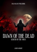 Cover: Dawn of The Dead: Genesis of The Virus - DEAD SILENT PUBLISHING