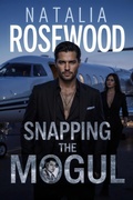 Cover: Snapping the Mogul (Billionaire Messages) - Natalia Rosewood