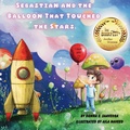 Cover: Sebastian and the Balloon That Touched the Stars - Publishdrive