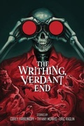 Cover: The Writhing, Verdant End - Cursed Morsels Press