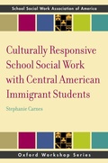 Cover: Culturally Responsive School Social Work with Central American Immigrant Students - Oxford University Press