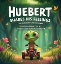 Cover: Huebert Shares His Feelings - The Adventure Begins - Books by Sue - Sue@booksbysue.com