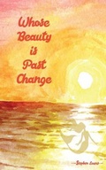 Cover: Whose Beauty is Past Change - Time Being Media, LLC