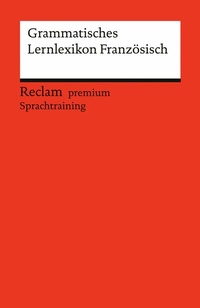 Abbildung von: Grammatisches Lernlexikon Französisch - Reclam