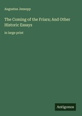 Cover: The Coming of the Friars; And Other Historic Essays - Antigonos Verlag