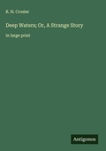 Cover: Deep Waters; Or, A Strange Story - Antigonos Verlag