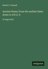 Enlarge image Cover: Ancient Rome; From the earliest times down to 476 A. D - Antigonos Verlag
