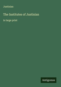 Enlarge image Cover: The Institutes of Justinian - Antigonos Verlag