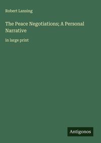 Enlarge image Cover: The Peace Negotiations; A Personal Narrative - Antigonos Verlag