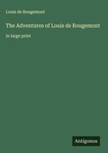 Cover: The Adventures of Louis de Rougemont - Antigonos Verlag