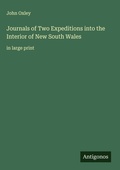 Cover: Journals of Two Expeditions into the Interior of New South Wales - Antigonos Verlag
