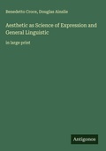 Cover: Aesthetic as Science of Expression and General Linguistic - Antigonos Verlag