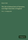 Cover: The Life of Edward Earl of Clarendon, Lord High Chancellor of England - Antigonos Verlag