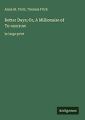 Cover: Better Days; Or, A Millionaire of To-morrow - Antigonos Verlag