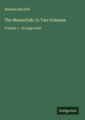 Cover: The Masterfolk; In Two Volumes - Antigonos Verlag