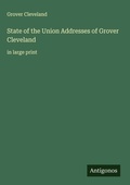 Cover: State of the Union Addresses of Grover Cleveland - Antigonos Verlag