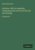 Cover: Positions;  With An Appendix, Containing Some Account Of His Life And Writings - Antigonos Verlag