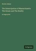 Cover: The Emancipation of Massachusetts The Dream and The Reality - Antigonos Verlag