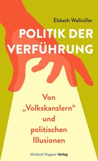 Abbildung von: Politik der Verführung - Michael Wagner Verlag