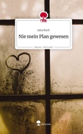 Cover: Nie mein Plan gewesen. Life is a Story - story.one - story.one publishing