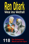 Cover: Ren Dhark Weg ins Weltall 118: Der Schwarzen Macht auf der Spur - HJB