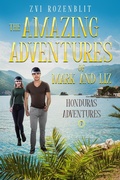 Cover: The Amazing Adventures of Mark and Liz - Book Seven: Honduras Adventures - Zvi Rozenblit