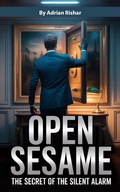 Cover: Open Sesame:  The Secret of the Silent Alarm - Adrian Rishar