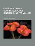 Cover: Odes, Quatrains. Couplets, Epodes Cinquains. Notes Volume 3 - Rarebooksclub.com