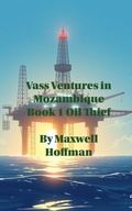 Cover: Vass Ventures in Mozambique Book 1 Oil Thief - Maxwell Hoffman