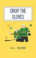Cover: Drop the Gloves - A.L. Heard