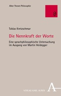 Cover: Die Nennkraft der Worte - Karl Alber Verlag