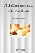 Cover: Mutterherz und faltige H&auml;nde Briefe einer Tochter / A Mothers Heart and Wrinkled Hands - epubli
