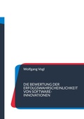 Cover: Die Bewertung der Erfolgswahrscheinlichkeit von Software-Innovationen - BoD - Books on Demand